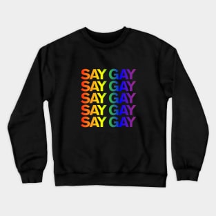 SAY GAY - rainbow gradient stack Crewneck Sweatshirt